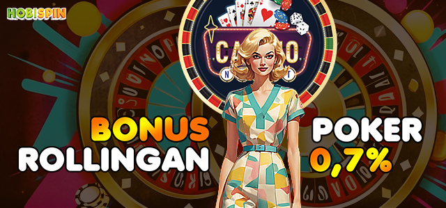 Hobispin, situs judi online terpercaya menawarkan BONUS ROLLINGAN poker 0,7%